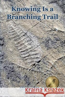 Knowing Is a Branching Trail Alison Hicks 9781736223260 Meadowlark - książka