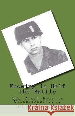 Knowing is Half the Battle: The Other Half is Understanding... Byrd, Joseph P. 9781534761414 Createspace Independent Publishing Platform - książka