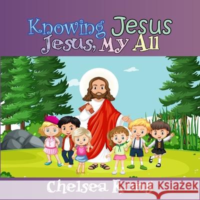 Knowing Jesus: Jesus, My All Chelsea Kong 9781990399060 Chelsea Kong - książka