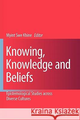 Knowing, Knowledge and Beliefs: Epistemological Studies Across Diverse Cultures Khine, Myint Swe 9789048176762 Springer - książka