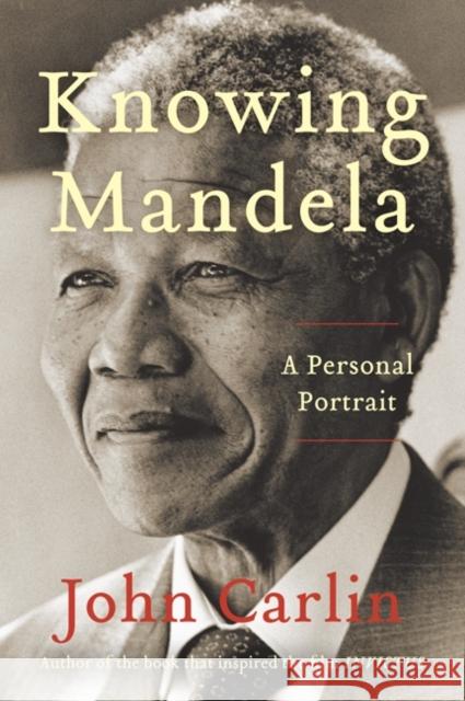 Knowing Mandela: A Personal Portrait John Carlin 9780062323934 Harper Perennial - książka