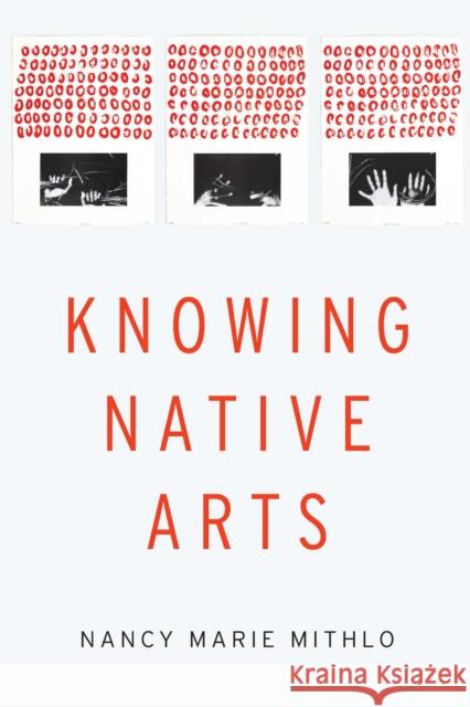 Knowing Native Arts - audiobook Mithlo, Nancy Marie 9781496202123 University of Nebraska Press - książka