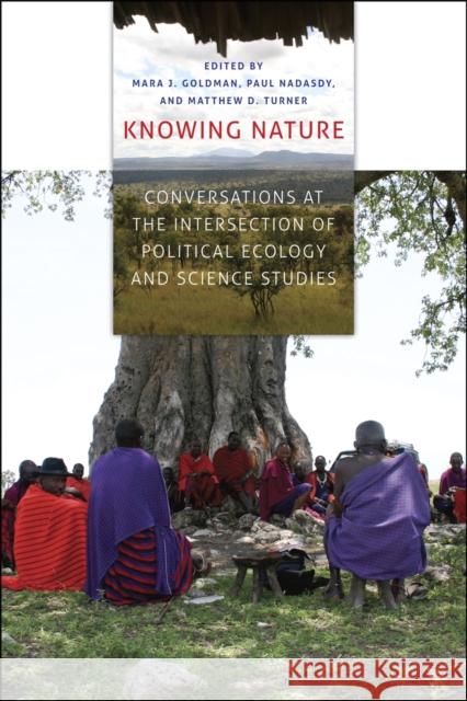 Knowing Nature: Conversations at the Intersection of Political Ecology and Science Studies Goldman, Mara J. 9780226301402 University of Chicago Press - książka