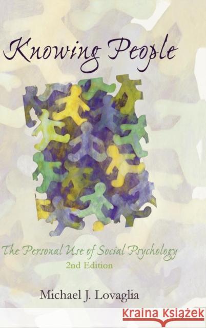 Knowing People: The Personal Use of Social Psychology, Second Edition Lovaglia, Michael J. 9780742547711 Rowman & Littlefield Publishers - książka