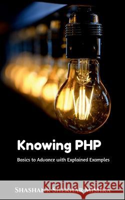 Knowing PHP Shashank Shekhar   9781636060750 Notion Press - książka