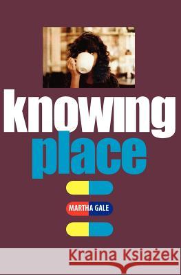 Knowing Place Martha Gale 9781479192953 Createspace Independent Publishing Platform - książka