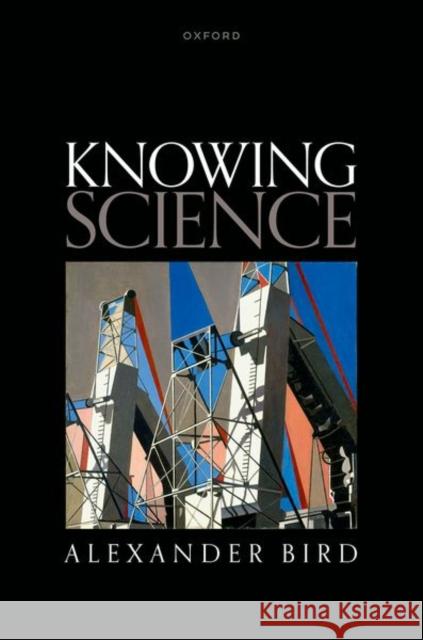 Knowing Science Alexander (Bertrand Russell Professor of Philosophy, Bertrand Russell Professor of Philosophy, University of Cambridge)  9780199606658 Oxford University Press - książka