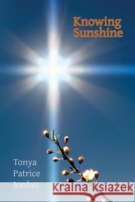Knowing Sunshine Tonya Patrice Jordan 9781632130174 Electio Publishing - książka