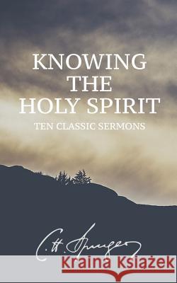 Knowing the Holy Spirit: Ten Classic Sermons Clay Kraby Charles Haddon Spurgeon Charles Spurgeon 9781075442162 Independently Published - książka