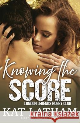 Knowing the Score: A steamy sports romance Kat Latham 9789082295153 Agony and Hope Publishing - książka