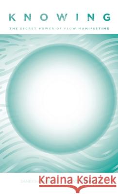 Knowing: The Secret Power of Flow Manifesting Sandrine Baptiste Rhonda Tremaine Ian Tremaine 9780985864736 Enoetic Press - książka