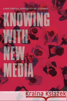 Knowing with New Media: A Multimodal Approach for Learning Redman, Lena 9789811313608 Palgrave MacMillan - książka