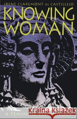 Knowing Woman: A Feminine Psychology De Castillejo, Irene Claremont 9781570622045 Shambhala Publications - książka
