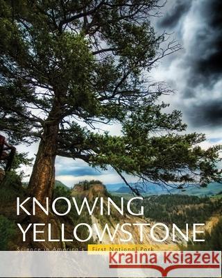 Knowing Yellowstone : Science in America's First National Park Jerry Johnson 9781589795228 Taylor Trade Publishing - książka