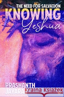 Knowing Yeshua: The Need for Salvation Prashanth Jayaraj 9781636336008 Notion Press - książka