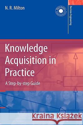 Knowledge Acquisition in Practice: A Step-By-Step Guide Milton, Nicholas Ross 9781846288609 Springer - książka