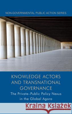 Knowledge Actors and Transnational Governance: The Private-Public Policy Nexus in the Global Agora Stone, D. 9781137022905  - książka