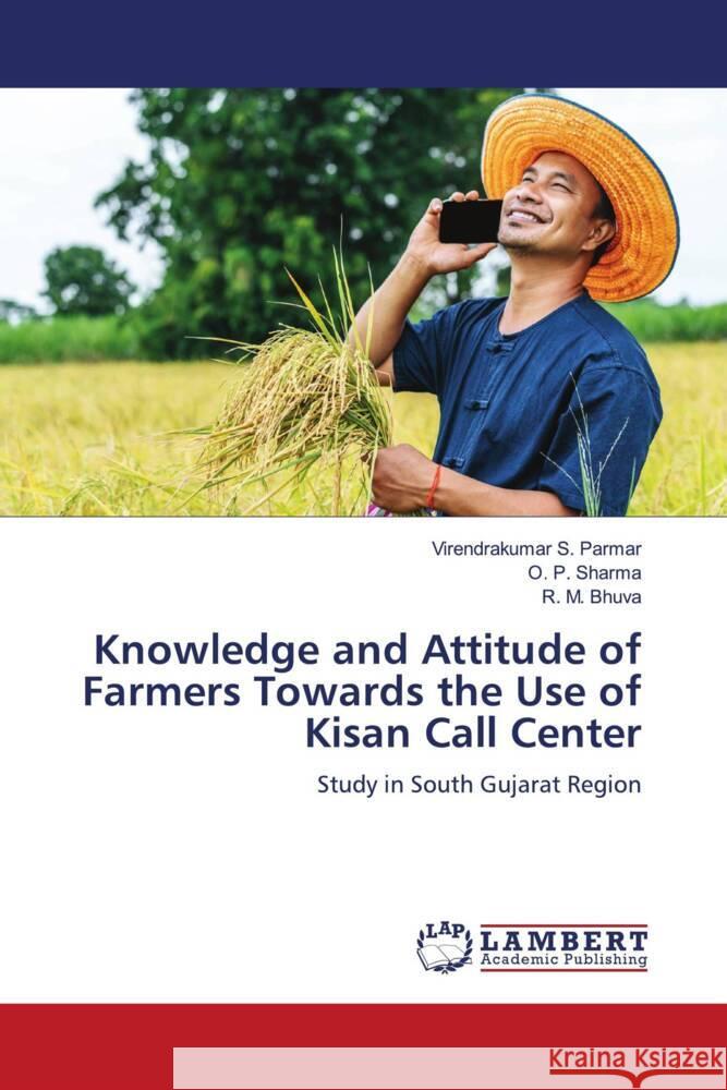 Knowledge and Attitude of Farmers Towards the Use of Kisan Call Center Parmar, Virendrakumar S., Sharma, O. P., Bhuva, R. M. 9786207456840 LAP Lambert Academic Publishing - książka