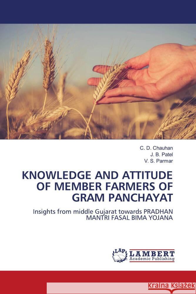 Knowledge and Attitude of Member Farmers of Gram Panchayat C. D. Chauhan J. B. Patel V. S. Parmar 9786207455188 LAP Lambert Academic Publishing - książka