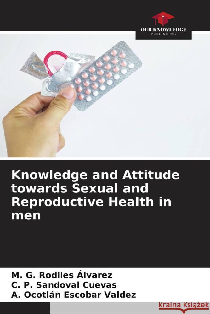 Knowledge and Attitude towards Sexual and Reproductive Health in men Rodiles Álvarez, M. G., Sandoval Cuevas, C. P., Ocotlán Escobar Valdez, A. 9786205203101 Our Knowledge Publishing - książka