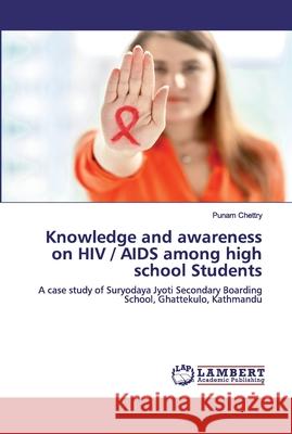 Knowledge and awareness on HIV / AIDS among high school Students Chettry, Punam 9786202528474 LAP Lambert Academic Publishing - książka