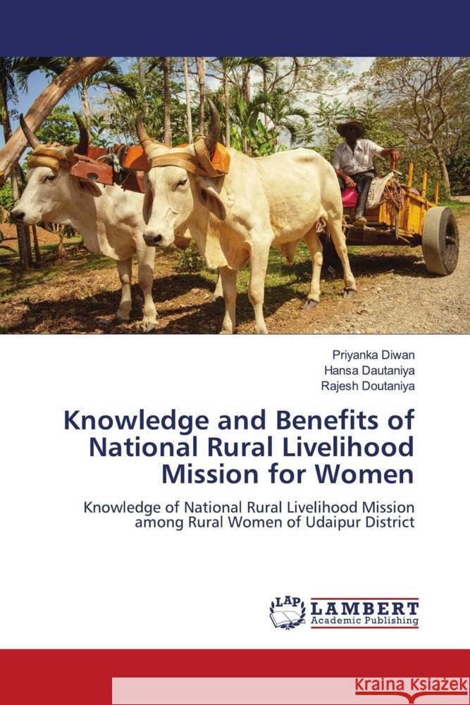 Knowledge and Benefits of National Rural Livelihood Mission for Women Diwan, Priyanka, Dautaniya, Hansa, Doutaniya, Rajesh 9786204739212 LAP Lambert Academic Publishing - książka