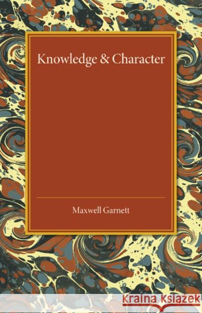 Knowledge and Character Maxwell Garnett 9781107452664 Cambridge University Press - książka