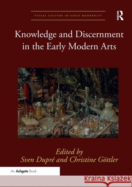 Knowledge and Discernment in the Early Modern Arts Sven Dupre Christine Gottler 9780367334079 Routledge - książka