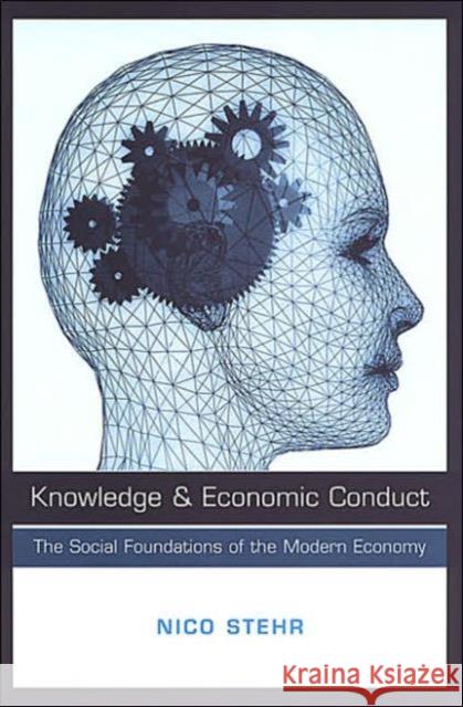 Knowledge and Economic Conduct: The Social Foundations of the Modern Economy Stehr, Nico 9780802078865 University of Toronto Press - książka
