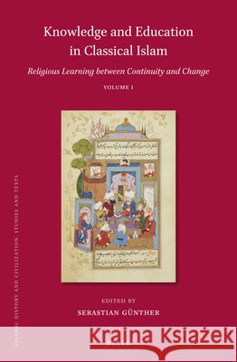 Knowledge and Education in Classical Islam: Religious Learning Between Continuity and Change (2 Vols) Günther 9789004413207 Brill - książka