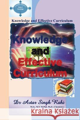 Knowledge and Effective Curriculum Dr Avtar Singh Rahi 9781537388823 Createspace Independent Publishing Platform - książka