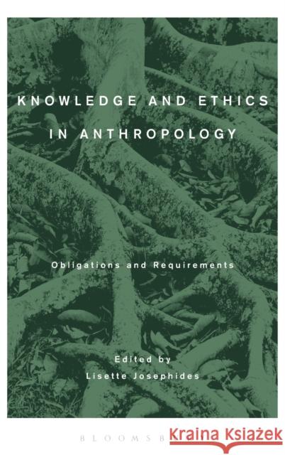 Knowledge and Ethics in Anthropology: Obligations and Requirements Josephides, Lisette 9780857855374 Bloomsbury Academic - książka