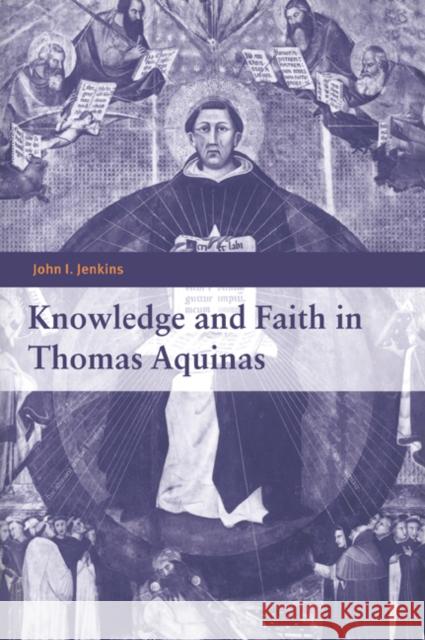 Knowledge and Faith in Thomas Aquinas John I. Jenkins 9780521044011 Cambridge University Press - książka