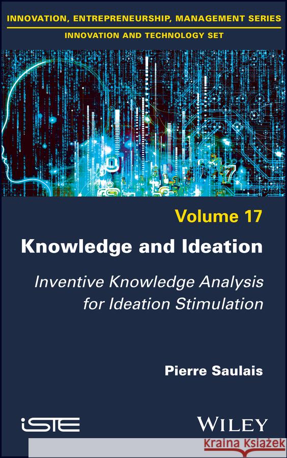 Knowledge and Ideation: Inventive Knowledge Analysis for Ideation Stimulation Pierre Saulais 9781786303233 Wiley-Iste - książka