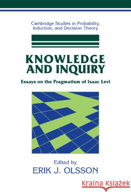 Knowledge and Inquiry: Essays on the Pragmatism of Isaac Levi Olsson, Erik J. 9780521845564 Cambridge University Press - książka