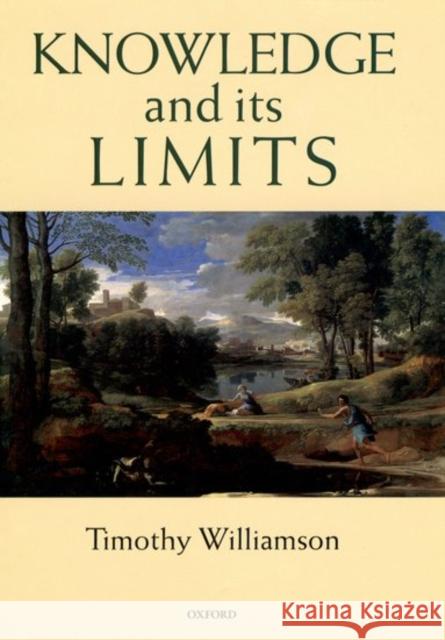 Knowledge and its Limits  9780198250432 OXFORD UNIVERSITY PRESS - książka