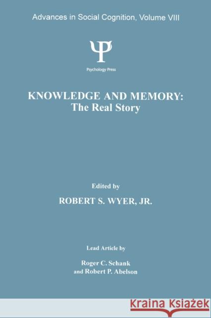 Knowledge and Memory: the Real Story: Advances in Social Cognition, Volume VIII Wyer, Robert S., Jr. 9780805814460 Lawrence Erlbaum Associates - książka