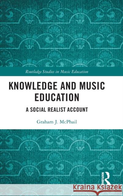 Knowledge and Music Education: A Social Realist Account Graham McPhail 9781032292519 Routledge - książka