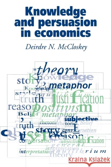 Knowledge and Persuasion in Economics Donald N. McCloskey Deirdre N. McCloskey 9780521436038 Cambridge University Press - książka