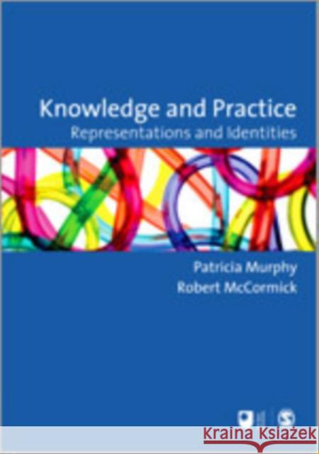 Knowledge and Practice: Representations and Identities Murphy, Patricia F. 9781847873699 Sage Publications (CA) - książka