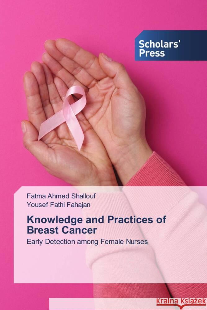 Knowledge and Practices of Breast Cancer Shallouf, Fatma Ahmed, Fahajan, Yousef  Fathi 9786138843313 Scholars' Press - książka