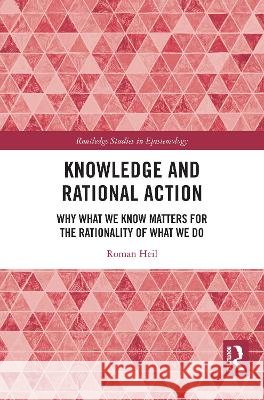 Knowledge and Rational Action Roman (Goethe University Frankfurt, Germany) Heil 9781041012030 Taylor & Francis Ltd - książka