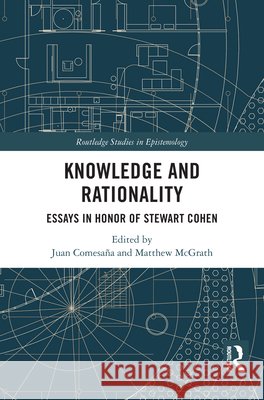 Knowledge and Rationality: Essays in Honor of Stewart Cohen  9781032590509 Taylor & Francis Ltd - książka