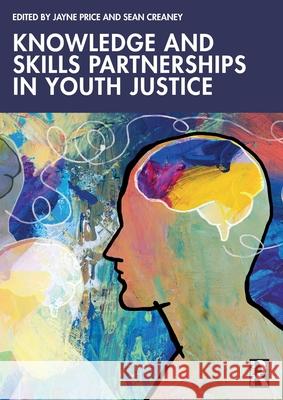 Knowledge and Skills Partnerships in Youth Justice Jayne Price Sean Creaney 9781032532622 Routledge - książka