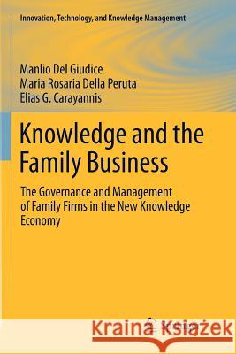 Knowledge and the Family Business: The Governance and Management of Family Firms in the New Knowledge Economy Del Giudice, Manlio 9781461427667 Springer - książka