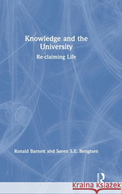 Knowledge and the University: Re-Claiming Life Barnett, Ronald 9781138330894 Routledge - książka