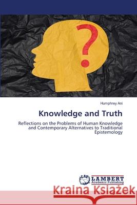 Knowledge and Truth Ani, Humphrey 9786208445249 LAP Lambert Academic Publishing - książka