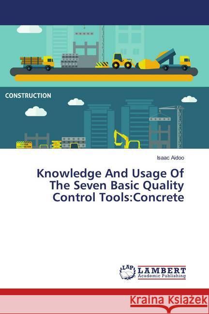 Knowledge And Usage Of The Seven Basic Quality Control Tools:Concrete Aidoo, Isaac 9786139968329 LAP Lambert Academic Publishing - książka