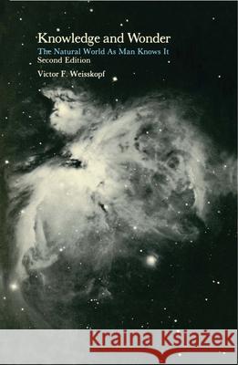 Knowledge and Wonder: The Natural World as Man Knows It Victor F. Weisskopf 9780262730525 MIT Press Ltd - książka