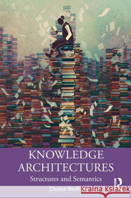 Knowledge Architectures: Structures and Semantics Denise Bedford 9780367219444 Routledge - książka